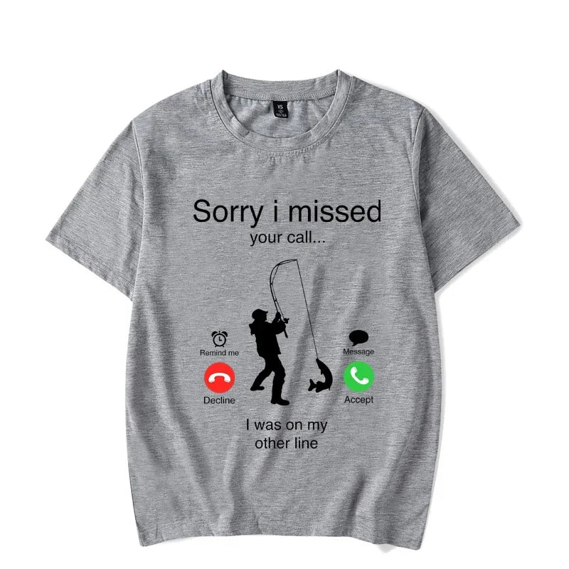 Men's T-shirts Fishing Funny Sorry I Missed Your Call I Was on My Other Line Fisherman Dad Classic Men T Shirt Camisetas Male