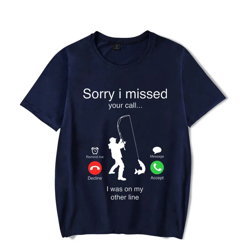 Men's T-shirts Fishing Funny Sorry I Missed Your Call I Was on My Other Line Fisherman Dad Classic Men T Shirt Camisetas Male