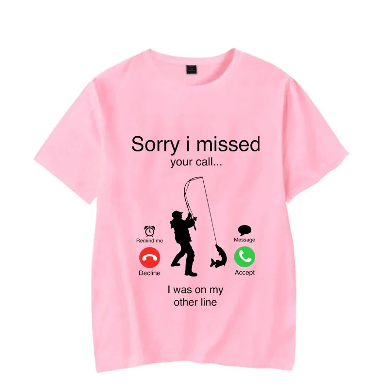 Men's T-shirts Fishing Funny Sorry I Missed Your Call I Was on My Other Line Fisherman Dad Classic Men T Shirt Camisetas Male